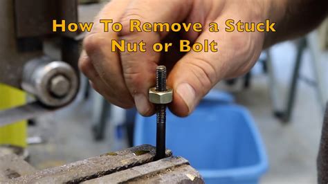 How To Remove A Stuck Nut And Bolt