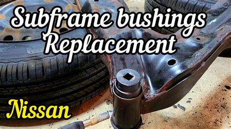 How To Remove A Subframe Bushings
