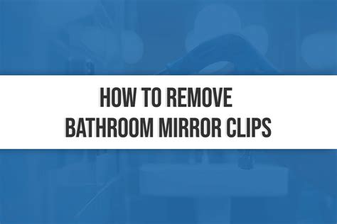 How To Remove Bathroom Mirror Without Clips