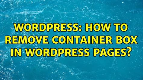 How To Remove Container In Wordpress
