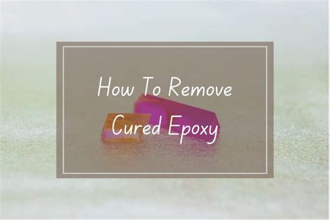 How To Remove Cured Epoxy Putty