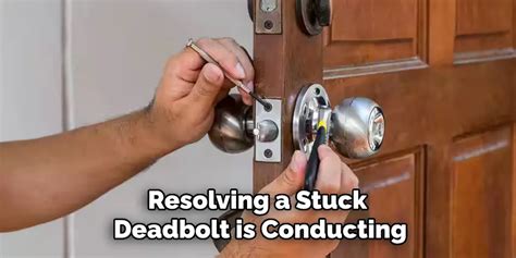 How To Remove Deadbolt Stuck In Locked Position