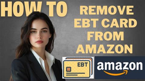 how to remove ebt card from amazon app