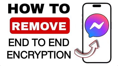how to remove end to end encryption in messenger iphone