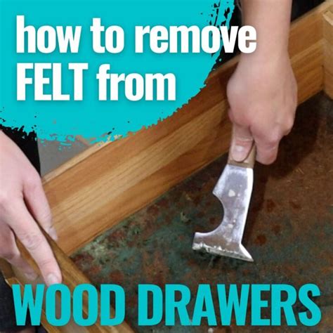 How To Remove Felt Lining From Drawer