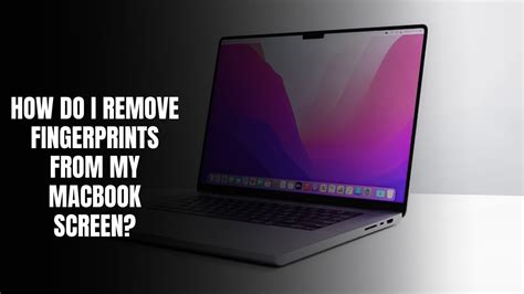 How To Remove Fingerprints From Macbook Case