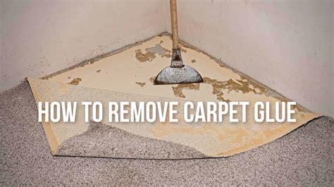 How To Remove Glue From Under Carpet