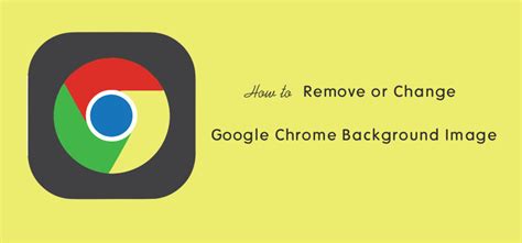 how to remove google chrome background image