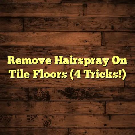 How To Remove Hairspray From Tile