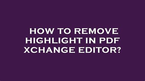 how to remove highlights in pdf-xchange editor