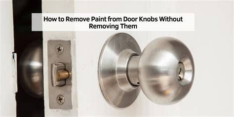 How To Remove Paint From Metal Door Knobs