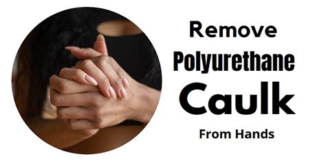 How To Remove Polyurethane Caulk