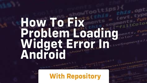 how to remove problem loading widget in android