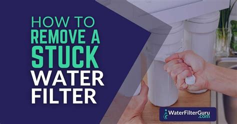 How To Remove Stuck Filter