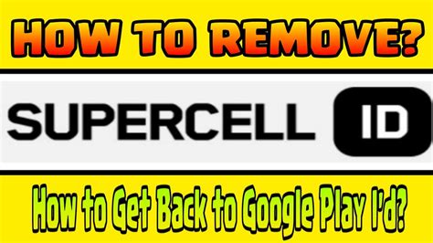 How To Remove Supercell Id And Get Back To Google Play