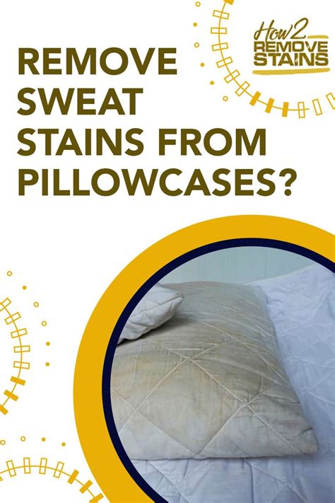 How To Remove Sweat Stains From Pillowcase