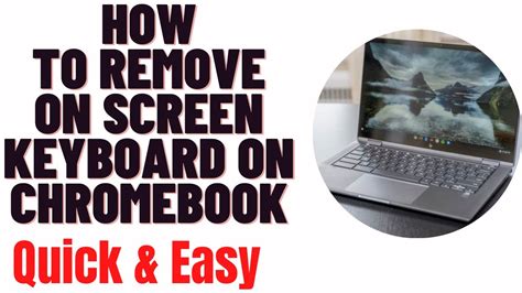 how to remove the keyboard from the screen on a chromebook