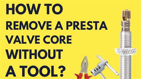 How To Remove Valve Core Without Tool Presta