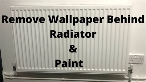 How To Remove Wallpaper Behind Radiator