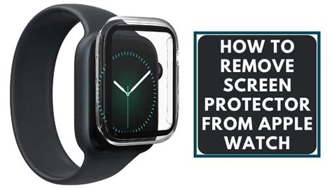 How To Remove Watch Screen Protector