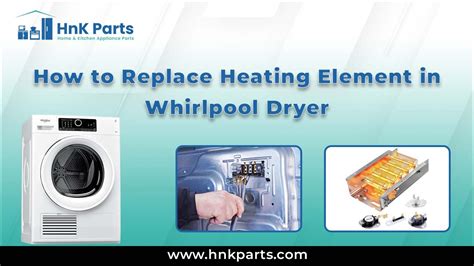 How To Replace A Heating Element In A Whirlpool Dryer