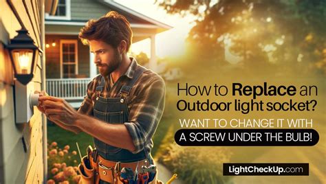 How To Replace An Outdoor Light Socket
