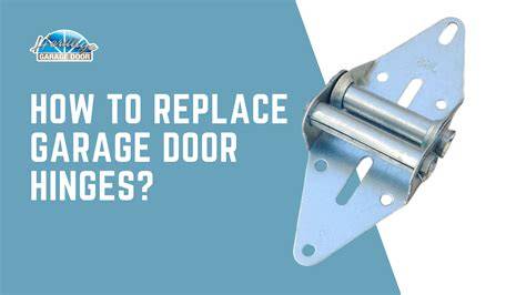 How To Replace Hinges On Garage Door