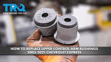 How To Replace Upper Control Arm Bushings