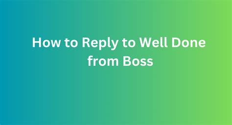 How To Reply To Well Done From Boss