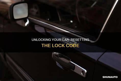 How To Reset Lock Code On Car