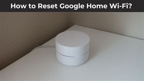 how to reset wifi on google home device