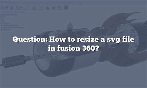How To Resize A Svg File In Fusion 360