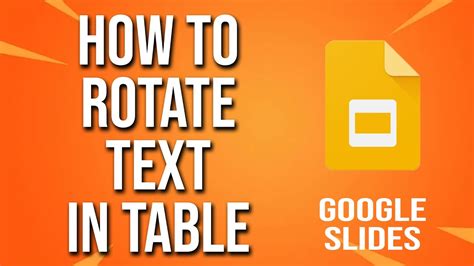 how to rotate text in a table on google slides