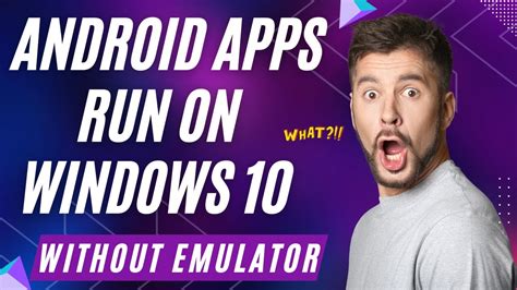  62 Most How To Run Android Apps On Windows 10 Without Emulator In 2023