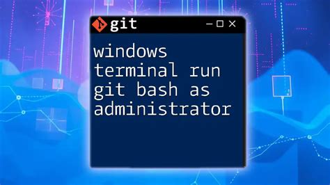 how to run git bash as administrator