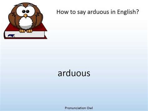 How To Say Arduous