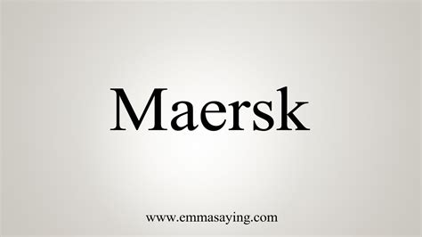 how to say maersk