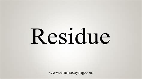 how to say residue