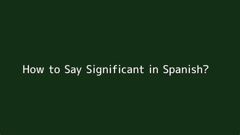 how to say significant in spanish
