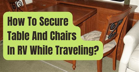How To Secure Table And Chairs In Rv While Traveling