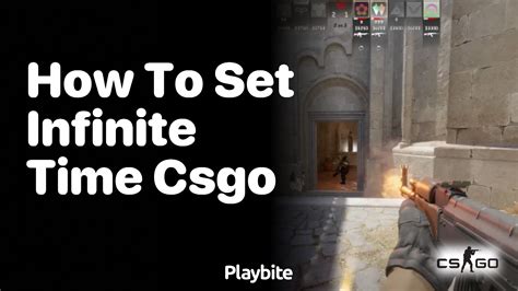 How To Set Infinite Time In Csgo