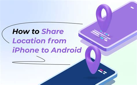 how to share location with android user iphone