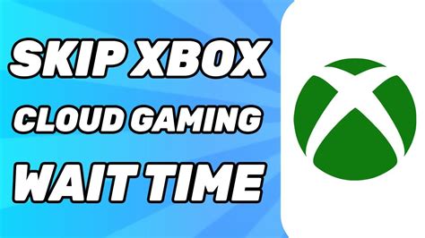 how to skip cloud gaming wait time