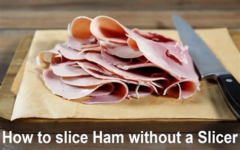 How To Slice Ham Without A Slicer
