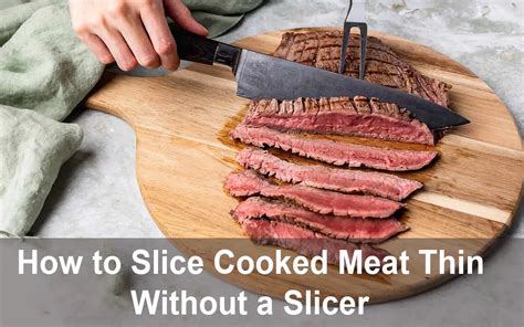 How To Slice Meat Thinly Without Slicer