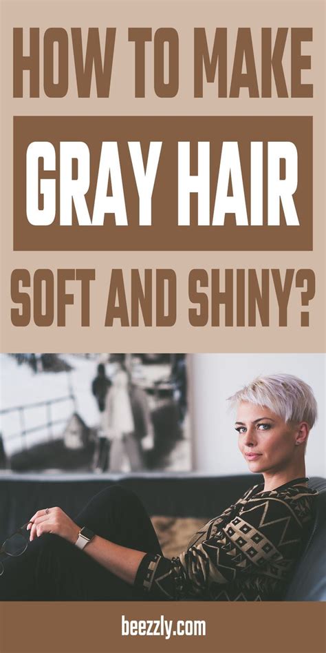 How To Soften Grey Hair Naturally