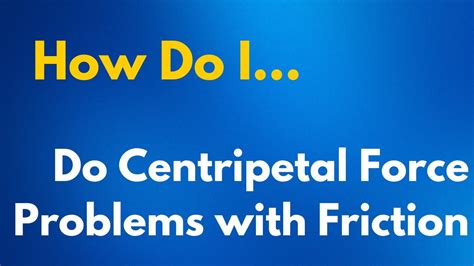 How To Solve Centripetal Force Problems