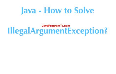 How To Solve Java Lang Illegalargumentexception