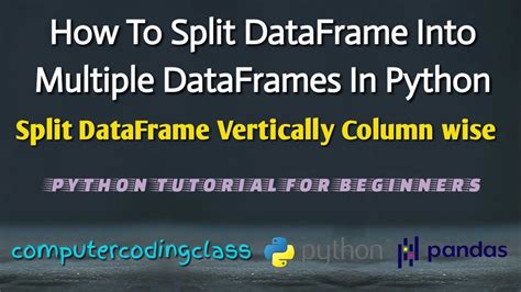 how to split a dataframe into multiple dataframes in python