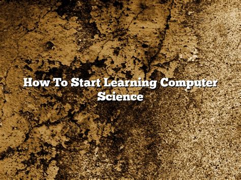 how to start learning computer science